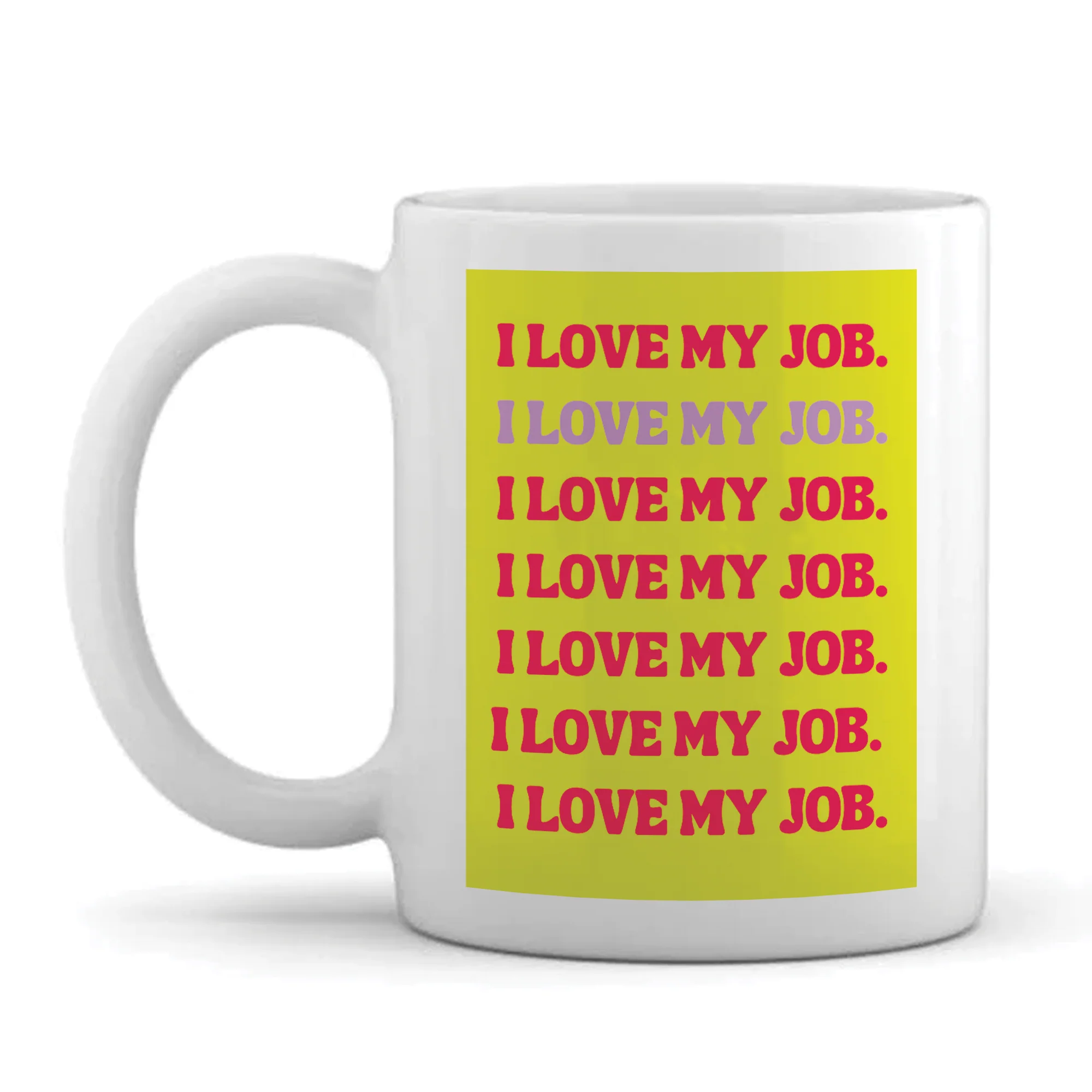 Personalised Work Mug - Funny Quotes - I Love My Job Design